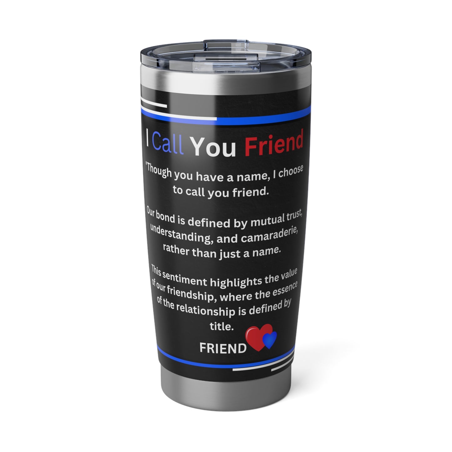 I Call You Friend - 20oz Tumbler